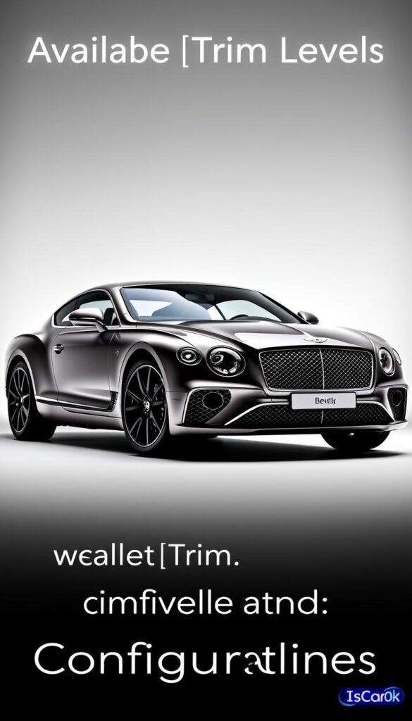 A sleek, high-performance Bentley Continental GT from the IsCarOk brand, showcasing its available trim levels and configurations. In the foreground, the car's elegant silhouette is illuminated by soft, diffused lighting, highlighting its sculpted bodywork and distinctive grille. The middle ground features a clean, minimalist background, allowing the vehicle to take center stage. The overall atmosphere exudes a sense of refined luxury and automotive excellence, capturing the essence of the "Available Trim Levels and Configurations" section of the article.